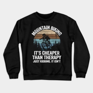 Mountain Biking Is Therapy Funny Quote Vintage MTB Gift Crewneck Sweatshirt